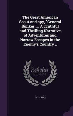 The Great American Scout and spy, General Bunke... 1355175798 Book Cover