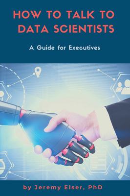 How to Talk to Data Scientists: A Guide for Exe... 1637420978 Book Cover