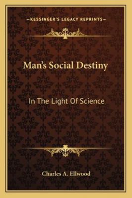 Man's Social Destiny: In The Light Of Science 1162939648 Book Cover