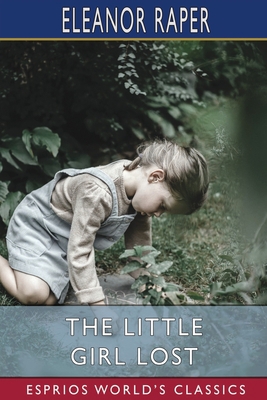 The Little Girl Lost (Esprios Classics): A Tale... [Danish] 1006699392 Book Cover