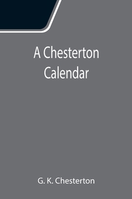 A Chesterton Calendar; Compiled from the writin... 9355116411 Book Cover