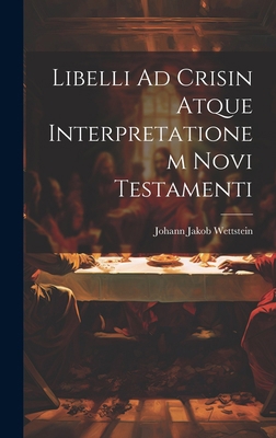 Libelli Ad Crisin Atque Interpretationem Novi T... [Afrikaans] 1020188367 Book Cover