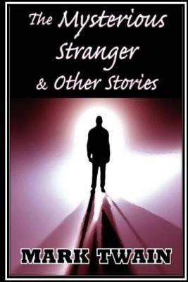 The Mysterious Stranger and Other Stories 1533136998 Book Cover