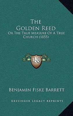 The Golden Reed: Or The True Measure Of A True ... 1165110474 Book Cover