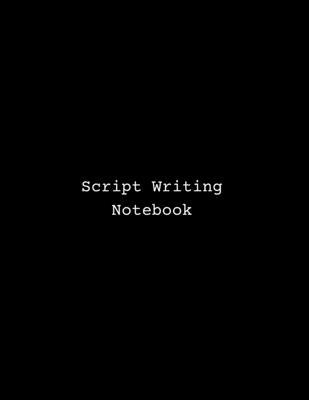 Script Writing Notebook: Blank screenwriting no... 1713435810 Book Cover