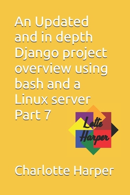 An Updated and in depth Django project overview... B0GY4S1HXJ Book Cover