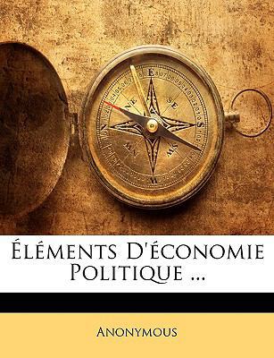Éléments d'Économie Politique ... [French] 1144259738 Book Cover