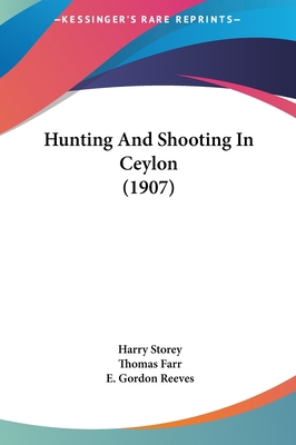 Hunting and Shooting in Ceylon (1907) 1161880704 Book Cover