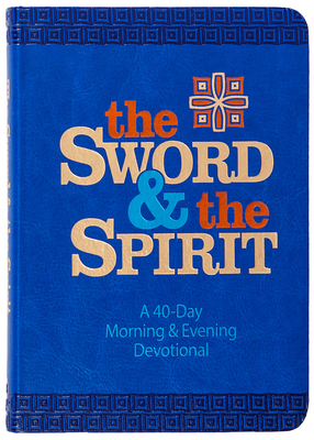 The Sword and the Spirit: A 40-Day Morning and ... 1424565642 Book Cover