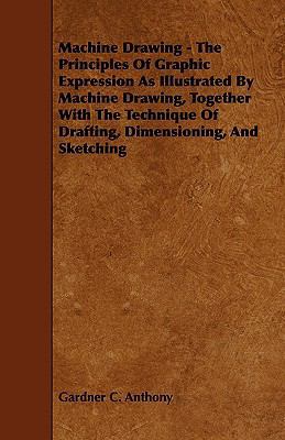 Machine Drawing - The Principles of Graphic Exp... 1444619047 Book Cover