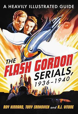 The Flash Gordon Serials, 1936-1940: A Heavily ... 0786434708 Book Cover