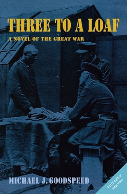 Three to a Loaf: A Novel of the Great War 0978160061 Book Cover