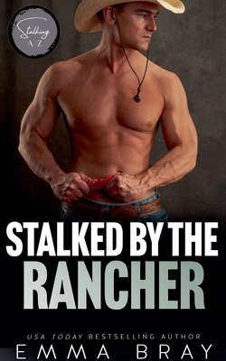 Stalked by the Rancher B0D4XLSHH9 Book Cover