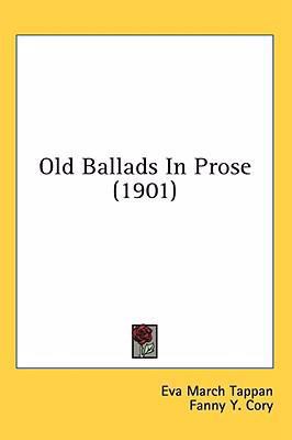 Old Ballads In Prose (1901) 143656011X Book Cover