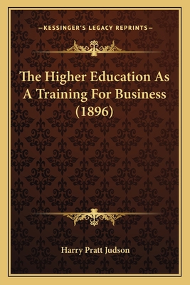 The Higher Education As A Training For Business... 1165070103 Book Cover