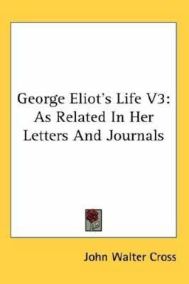 George Eliot's Life V3: As Related in Her Lette... 0548128502 Book Cover