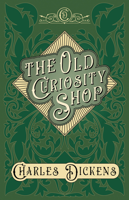 The Old Curiosity Shop: With Appreciations and ... 1528716744 Book Cover
