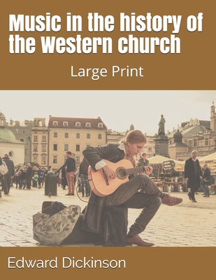 Music in the history of the Western church: Lar... 169516797X Book Cover