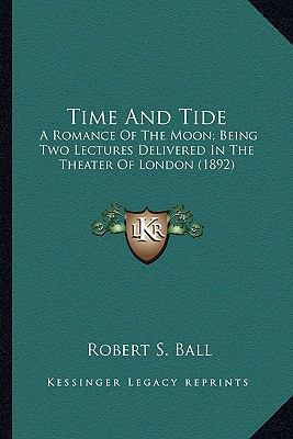 Time And Tide: A Romance Of The Moon; Being Two... 1163937622 Book Cover