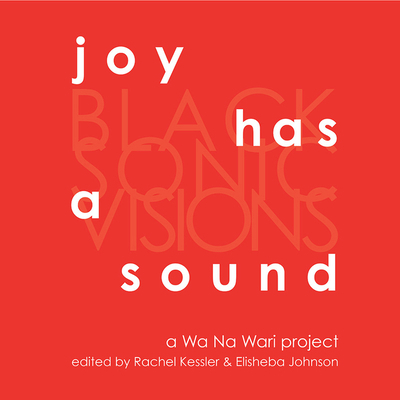 Joy Has a Sound: Black Sonic Visions 173792580X Book Cover