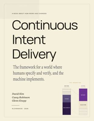 Continuous Intent Delivery: How Software Gets B... B0GZDRG15L Book Cover