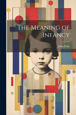 The Meaning of Infancy 1021990396 Book Cover