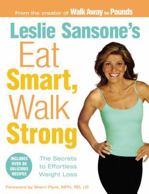 Leslie Sansone's Eat Smart, Walk Strong: The Se... 0446693375 Book Cover