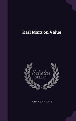 Karl Marx on Value 1346864950 Book Cover