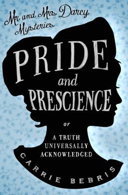 Pride and Prescience: Or, A Truth Universally A... 0857300016 Book Cover