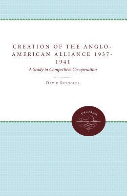 The Creation of the Anglo-American Alliance 193... 0807815071 Book Cover