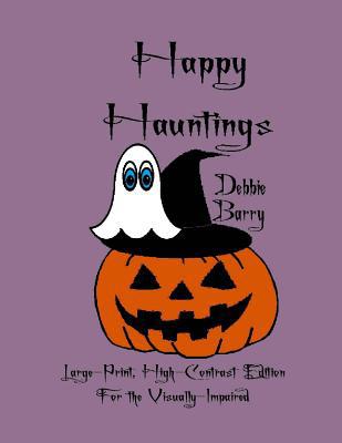 Happy Hauntings: Large-Print, High-Contrast Edi... 1981975454 Book Cover