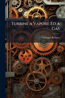 Turbine a Vapore Ed a Gas [Italian] 114287026X Book Cover