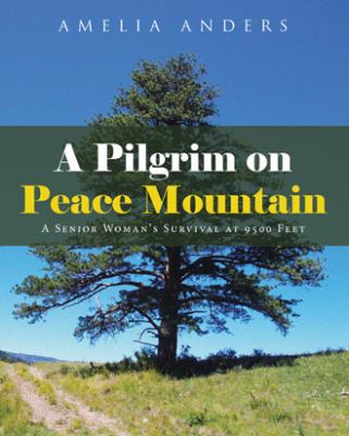 A Pilgrim on Peace Mountain: A Senior Woman's S... 1512779113 Book Cover
