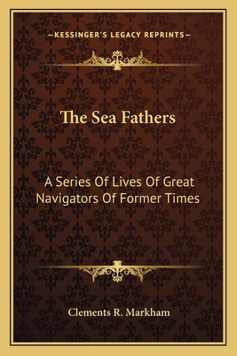 The Sea Fathers: A Series Of Lives Of Great Nav... 1163090670 Book Cover