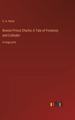 Bonnie Prince Charlie; A Tale of Fontenoy and C... 3368361090 Book Cover
