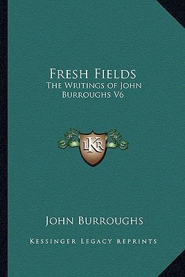 Fresh Fields: The Writings of John Burroughs V6 1162726172 Book Cover