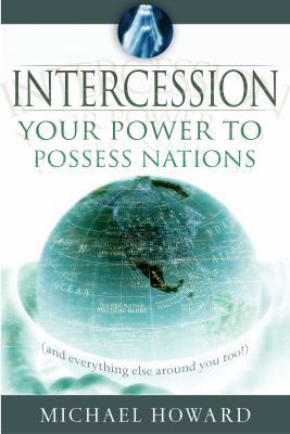 Intercession: Your Power to Posses Nations (and... 8889127155 Book Cover