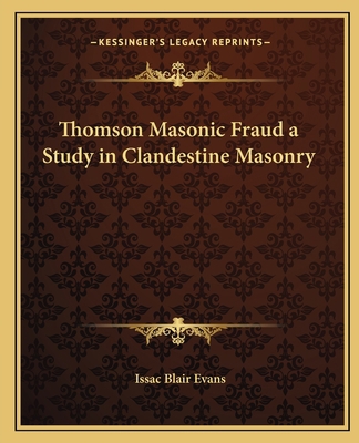 Thomson Masonic Fraud a Study in Clandestine Ma... 1162576057 Book Cover