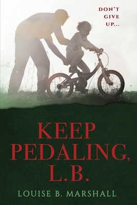 Keep Pedaling, L.B.: Don't Give Up... B0D61216DL Book Cover