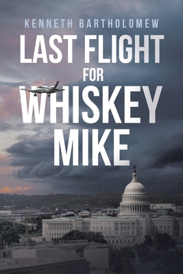 Last Flight for Whiskey Mike 1646284143 Book Cover