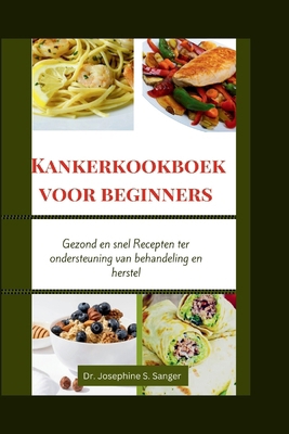 Kankerkookboek voor beginners: Gezond en snel R... [Dutch] B0CRYQVCZR Book Cover