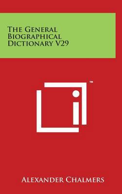 The General Biographical Dictionary V29 1497823714 Book Cover