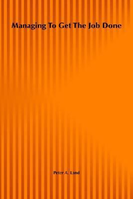 Managing To Get the Job Done: How to Make Sure ... 0471112798 Book Cover