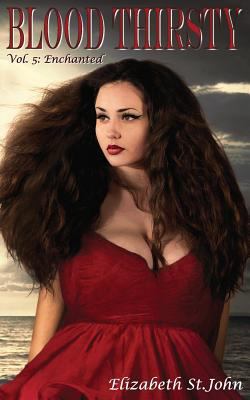 Blood Thirsty Vol. 5: Enchanted 1517275261 Book Cover