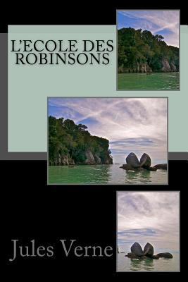 L'Ecole des Robinsons [French] 1546638059 Book Cover