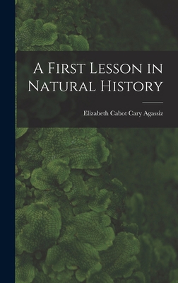 A First Lesson in Natural History 1016926871 Book Cover