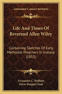Life And Times Of Reverend Allen Wiley: Contain... 1164905147 Book Cover
