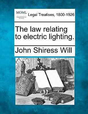 The Law Relating to Electric Lighting. 1240157975 Book Cover