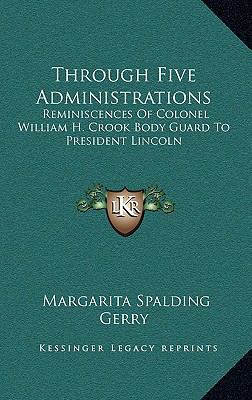 Through Five Administrations: Reminiscences of ... 116321521X Book Cover