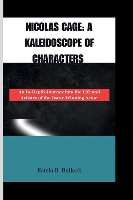 Nicolas Cage: A Kaleidoscope of Characters: An ... B0CP1NR98F Book Cover